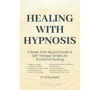Healing With Hypnosis: A Read-And-Record Guide To Self-Therapy: Scripts for Emotional Healing