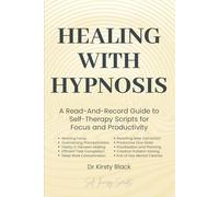 Healing With Hypnosis: A Read-And-Record Guide to Self-Therapy - Scripts for Focus and Productivity: Scripts for Focus and Productivity