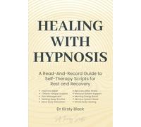 Healing With Hypnosis: A Read-And-Record Guide To Self-Therapy - Scripts for Rest and Recovery: Scripts for Rest and Recovery