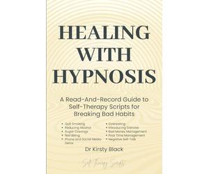 Healing With Hypnosis: A Read-And-Record Guide to Self-Therapyp - Scripts for Breaking Bad Habits: Scripts for Breaking Bad Habits