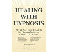 Healing With Hyposis: A Read-And-Record Guide To Self-Therapy - Scripts for Parents and Families: Scripts for Parents and Families