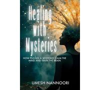 Healing with Mysteries: How Puzzles and Mysteries Calm The Mind and Train The Brain