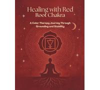 Healing with Red - Root Chakra Coloring & Reflection Workbook: A Chakra Journal for Grounding, Self-Discovery, & Color Therapy