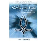 Healing with Source: A Spiritual Guide to Mind-Body Medicine