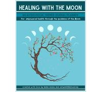 Healing with the Moon: An astrological themed journal/planner for empowered health through the guidance of the moon
