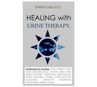 HEALING with URINE THERAPY.: Urotherapy For Treating; ACNE, TUBERCULOSIS, CHLOASMA/MELASMA, ECZEMA, BEES BITE, BURNS, BLISTERS, SCROFULOSIS, BRUCELLOSIS, WARTS, MALARIA, SCABIES, CONJUNCTIVITIS, GLAU