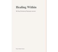 Healing Within: A Guided Journal to Release, Reflect, and Reconnect with Inner Peace