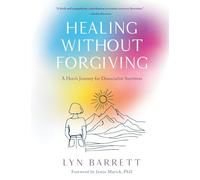 Healing Without Forgiving: A Hero's Journey for Dissociative Survivors