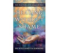 Healing Without Shame: Faith, Mental Health, and the Courage to Be Honest