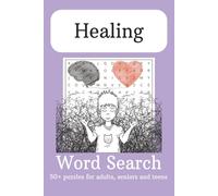 Healing Word Search for Calm Minds: Over 50 easy-to-read puzzles inspired by mindfulness and emotional wellness for relaxing moments