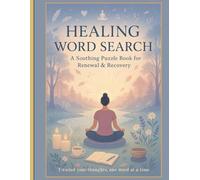 Healing Word Search: Mindful Puzzles for Renewal & Recovery: 50 Calming, Emotion Soothing Word Search Puzzles to Reduce Stress, Cultivate Peace, and Support Emotional Healing