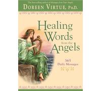 Healing Words From The Angels: 365 Daily Messages