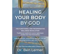 Healing Your Body by God: The Functional and Regenerative Wellness Revolution