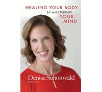 HEALING YOUR BODY BY MASTERING YOUR MIND Second Edition