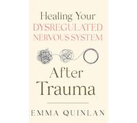 Healing Your Dysregulated Nervous System After Trauma