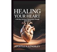 Healing Your Heart: A 40-Day Journey of Restoration Through God's Word (Faith In The Fire)