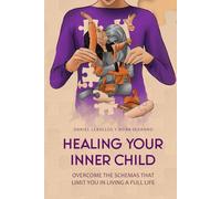 Healing your inner child: Overcome the schemas that limit you in living a full life