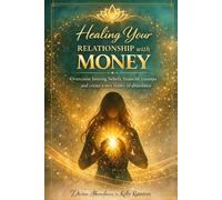 Healing Your Relationship With Money (Divine Abundance)