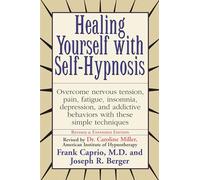 Healing Yourself with Self-Hypnosis: Overcome Nervous Tension Pain Fatigue Insomnia Depression Addictive Behaviors w/
