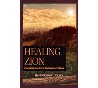 Healing Zion: Plant Wisdom from the Enslaved Elders