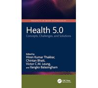 Health 5.0: Concepts, Challenges, and Solutions (Prospects in Smart Technologies)