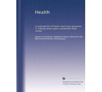 Health: A selected list of books that have appeared in Talking book topics and Braille book review