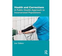 Health and Corrections: A Public Health Approach to Incarcerated Populations