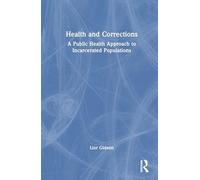 Health and Corrections: A Public Health Approach to Incarcerated Populations