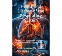 Health and Disease of the Respiratory System: Chapter 4,5,6 - Developmental Anatomy, Upper Respiratory Tract, Lower Respiratory Tract (Integrated ... Vertical & Horizontal Learning Framework)