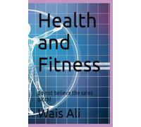 Health and Fitness: do not believe the sales pitch!