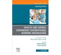 Health and Genes: Expanding Foundational Nursing Knowledge, An Issue of Nursing Clinics (Volume 60-2) (The Clinics: Nursing, Volume 60-2)