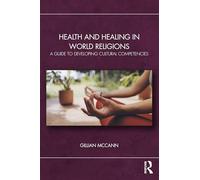 Health and Healing in World Religions: A Guide to Developing Cultural Competencies