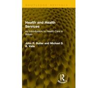 Health and Health Services: An Introduction to Health Care in Britain (Routledge Revivals)