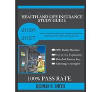 Health and Life Insurance Study Guide 2026-2027: Your Complete Roadmap to Mastering Protection, Planning, and Professional Excellence