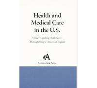 Health and Medical Care in the U.S.: Learning American English Through Health and Medicine (The American English Readers Series)
