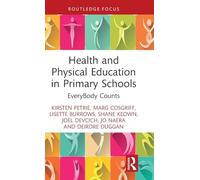 Health and Physical Education in Primary Schools: EveryBody Counts (Routledge Focus on Sport Pedagogy)