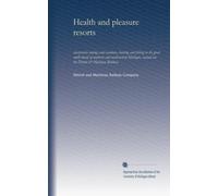 Health and pleasure resorts: inexpensive outings and vacations, hunting and fishing in the great north woods of northern and northeastern Michigan, reached via the Detroit & Mackinac Railway