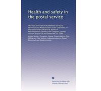 Health and safety in the postal service: Hearings before the Subcommittee on Postal Personnel and Modernization of the Committee on Post Office and ... session, August 26 and September 30, 1980