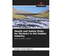 Health and Safety Risks for Workers in the Rubber Industry: Health and Safety in Industry