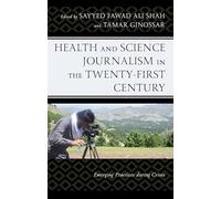 Health and Science Journalism in the Twenty-First Century: Emerging Practices during Crises