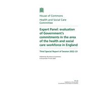 Health and Social Care Committee 3rd Special Report. Expert Panel: evaluation of Government’s commitments in the area of the health and social care workforce in England (House of Commons Paper) HC 112