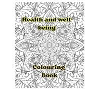 Health and well-being colouring book: Easy illustrations for your calm peace of mind