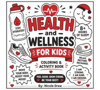 Health and Wellness for Kids Coloring and Activity Book: Feel Good. Be Strong. Feel Your Best! (Smart Kids Learning Adventures)