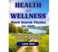 Health and Wellness Word Search Book for Adults: Relax, Recharge, and Enjoy 100 Calming Puzzles for Stress Relief, Wellness, and Everyday Inspiration | Large Print