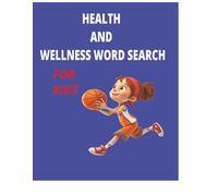 HEALTH AND WELLNESS WORD SEARCH FOR KIDS: 50 PUZZLES 50 ANSWERS