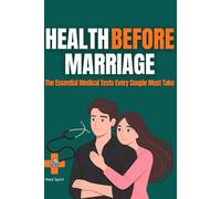 HEALTH BEFORE MARRIAGE: The Essential Medical Tests Every Couple Must Take (Relationship and Health)