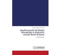 Health benefit Of Diallyl Disulphide in Pollutant caused Renal Disease: Second Edition
