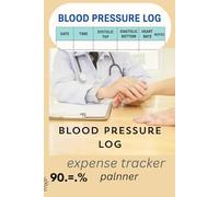 Health & Budget Planner: Blood Pressure Log: Monitor Blood Pressure, Record Expenses & Organize Your Life