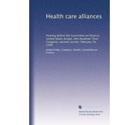 Health care alliances: Hearing before the Committee on Finance, United States Senate, One Hundred Third Congress, second session, February 24, 1994