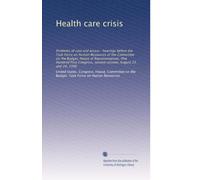 Health care crisis: Problems of cost and access : hearings before the Task Force on Human Resources of the Committee on the Budget, House of ... second session, August 23 and 24, 1990